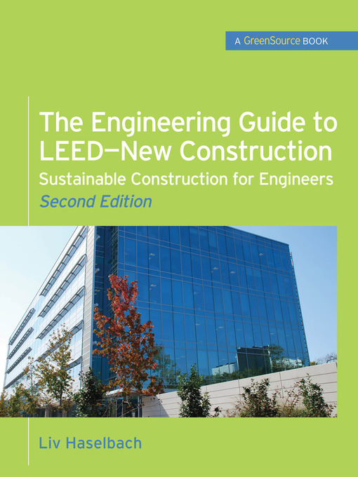 Title details for The Engineering Guide to LEED-New Construction by Liv Haselbach - Available